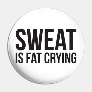 Sweat is fat crying funny gym Pin