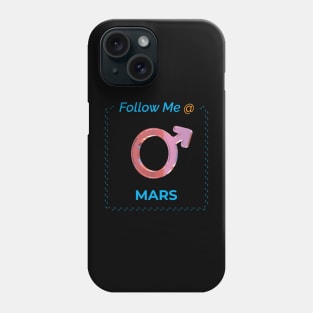 Follow Me @ Mars. Phone Case