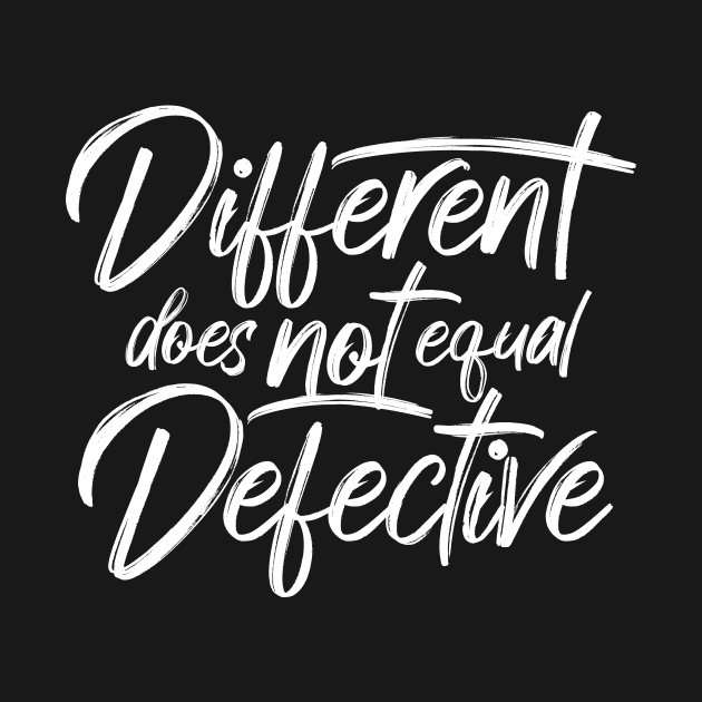 Different Does Not Equal Defective by Ian Moss Creative