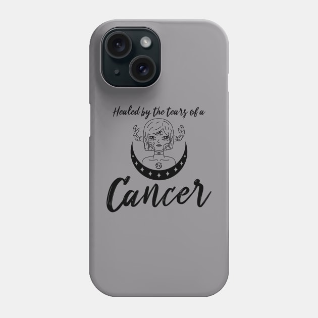 Healed by the tears of a Cancer zodiac design Phone Case by Katebi Designs