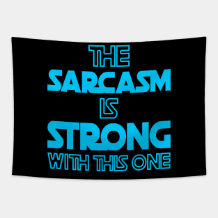 The Sarcasm Is Strong With This One - Funny Quote in Blue Tone Tapestry