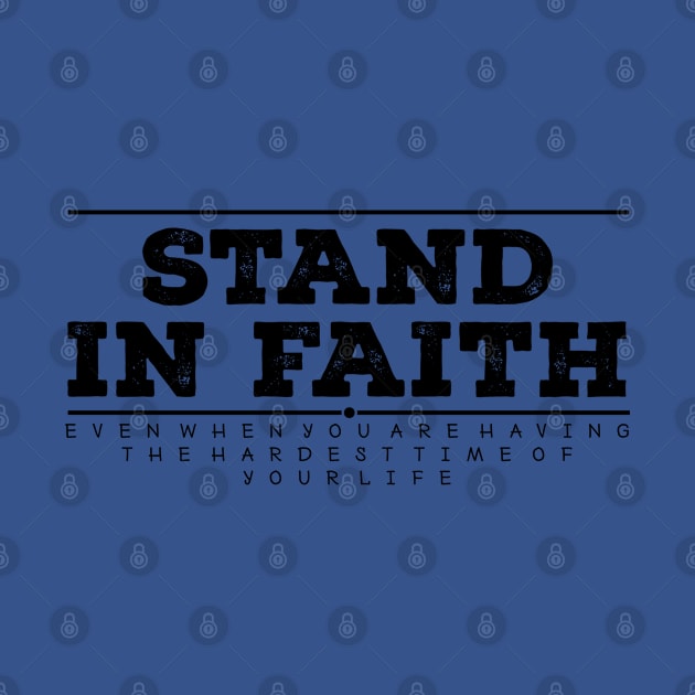 Stand in faith. Even when you are having the hardest time of your life by SerenityByAlex