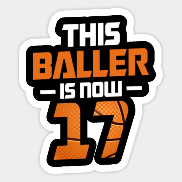17thbirthday Gift For Boy Son Basketball 17 Years Old Kid Gift Basketball 17th Birthday Gift Present F Sticker Teepublic