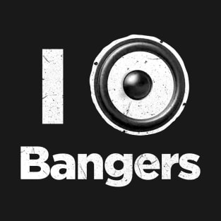 I love bangers music T-Shirt