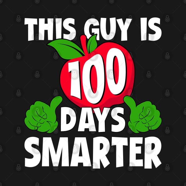 This Guy Is 100 Days Smarter Happy 100th Day of School 100 Days of School Teacher Student by uglygiftideas