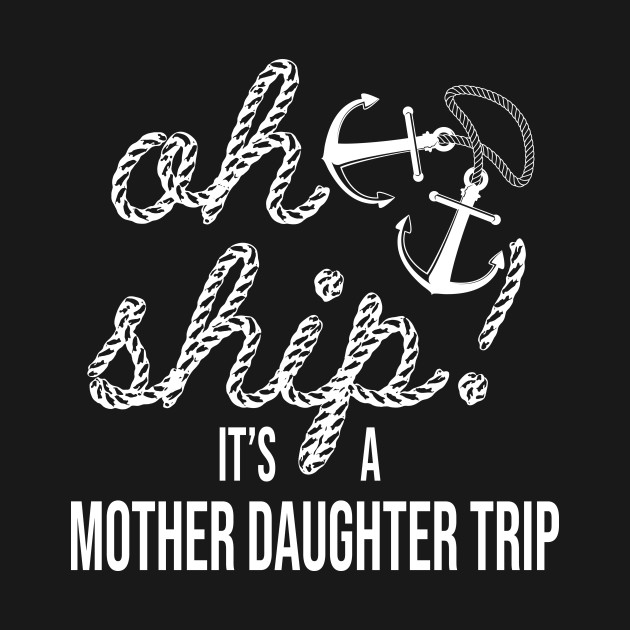 Discover It's a Mother and Daughter Trip! Family Vacation - Cruise Vacation - T-Shirt