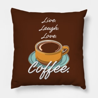 Live. Love. Laugh. Coffee. Pillow