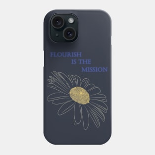 Daisy flower - Flourish is the Mission Phone Case