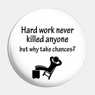 Hard work never killed anyone but why take chances Pin