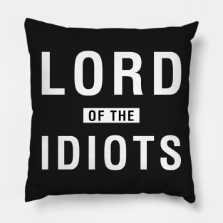 Lord of The Idiots Pillow