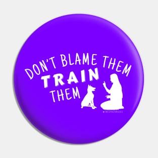 Don't Blame Them, Train Them! Pin