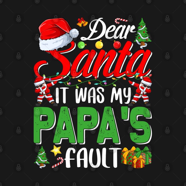 Dear Santa It Was My Papas Fault Christmas Funny Chirtmas Gift by intelus