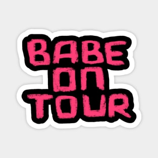 Babe on Tour for Girls Trip, Girls Weekend or Hen Do Magnet