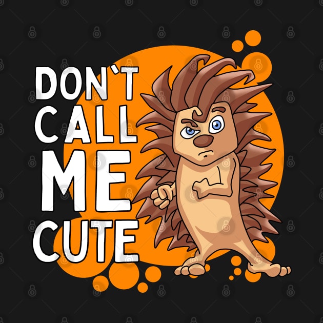 Don’t Call me Cute - Hedgehog by Ashley-Bee