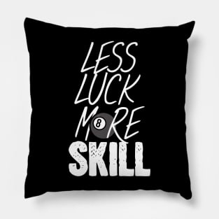 Billiard less luck more skill Pillow