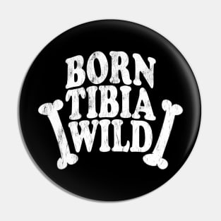 Born Tibia Wild - Radiologist, Anatomy Pin