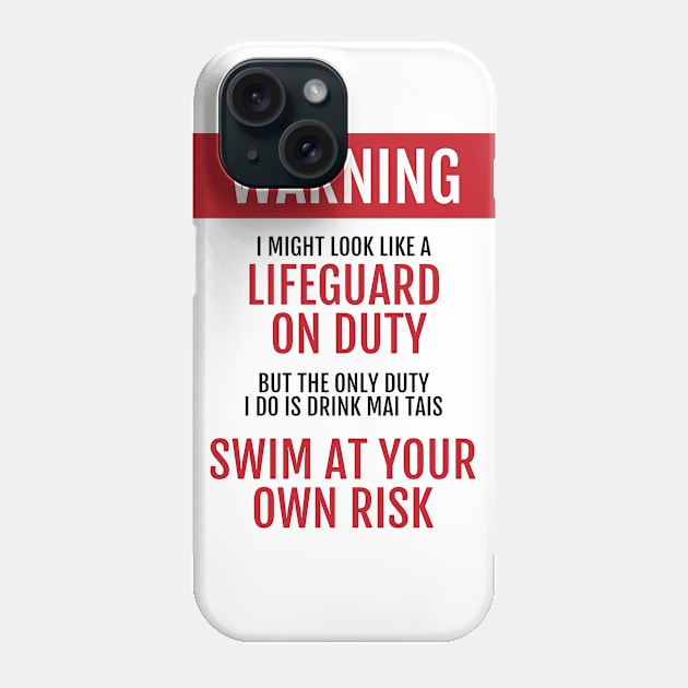 Lifeguard on Duty - Swim at your own risk - Mai Tais Phone Case by learntobbq