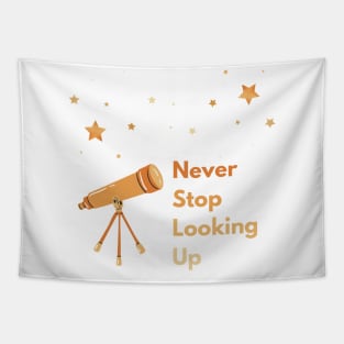 Never Stop Looking Up, Stargazing Astronomy design Tapestry