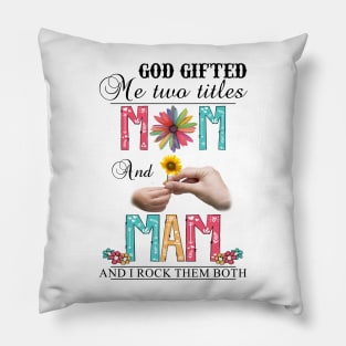 Vintage God Gifted Me Two Titles Mom And Mam Wildflower Hands Flower Happy Mothers Day Pillow