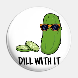 Dill With It Cute Dill Pun Pin