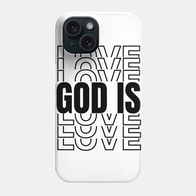 God Is Love, Bible Verse Gifts, Christian T-shirt, Church Gifts, Positive Message Gifts, Christian Designs, Love Gift Ideas Phone Case by King Arthur's Closet