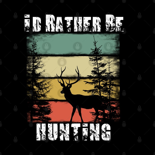 I'd Rather Be Hunting by BlackGrain