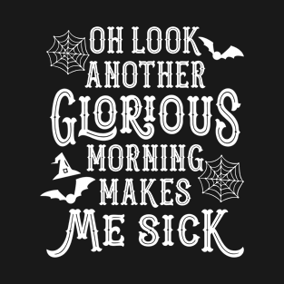 Oh Look Another Glorious Morning makes me Sick Mask T-Shirt