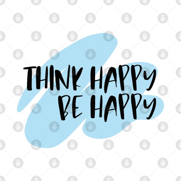 Think Happy Be Happy by BlueZenStudio