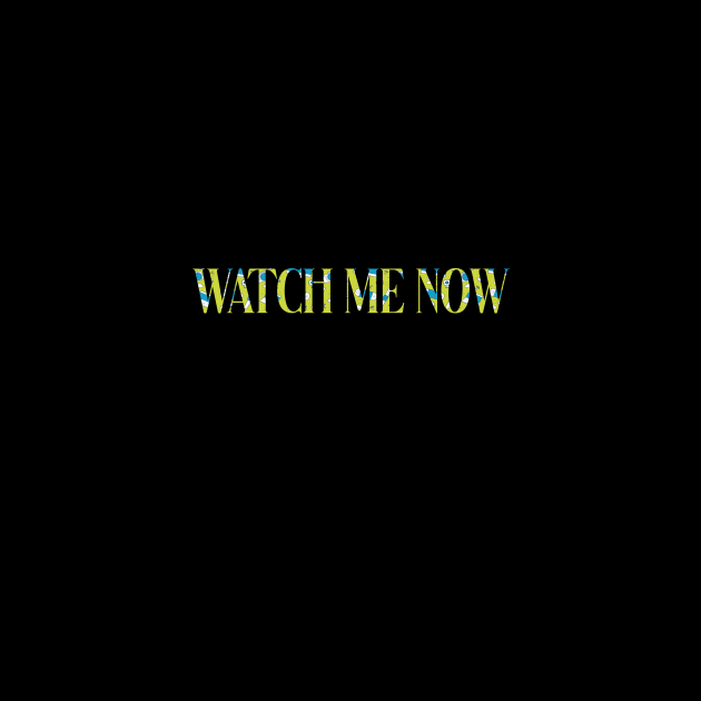 watch me now by mahashop