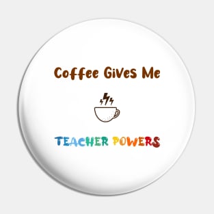 Coffee gives me teacher powers, for teachers and Coffee lovers, colorful design, coffee mug with energy icon Pin