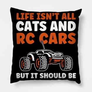 Life isn't all Cats and RC Cars Funny RC Car Lover Pillow