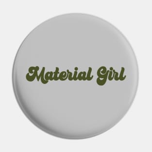 Material Girl, green Pin