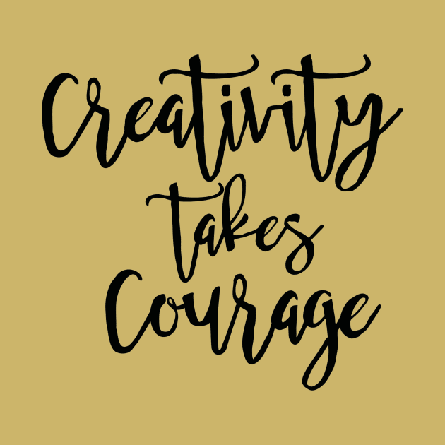 Creativity Takes Courage by marktwain7