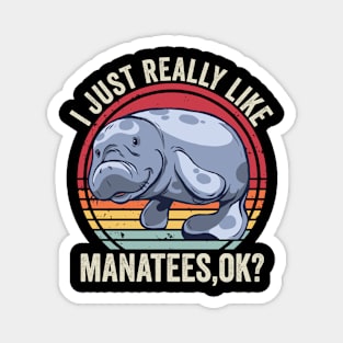 I Just Really Like Manatees Funny Quote Magnet