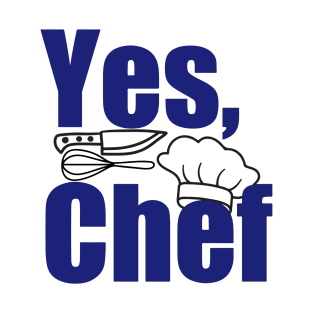 Yes, Chef T-Shirt