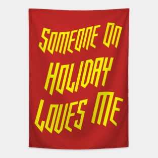 Someone On Holiday Loves Me (Romantic, Aesthetic & Wavy Yellow Cool Font Text) Tapestry