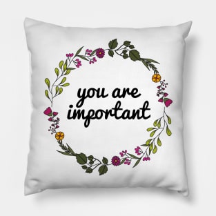 You are important ❤️ Pillow