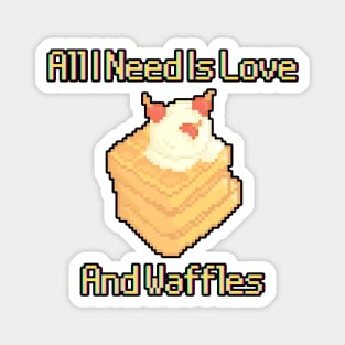 All I Need Is Love And Waffles Magnet