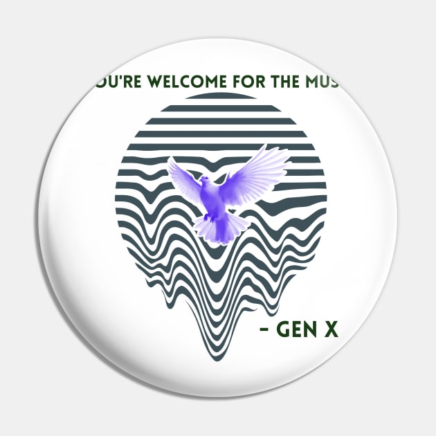 YOU'RE WELCOME FOR THE MUSIC GEN X Pin by EmoteYourself