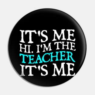 Funny It's Me Hi I'm The Teacher It's Me Pin