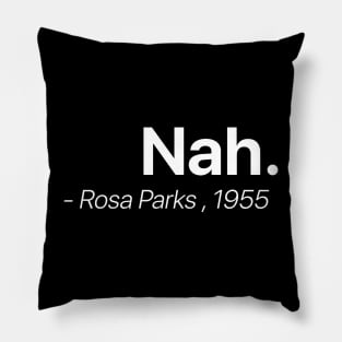 Nah.Rosa Parks Pillow