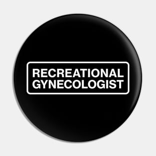 Recreational Gynecologist Pin