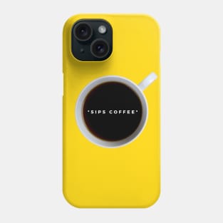 Sips Coffee Phone Case