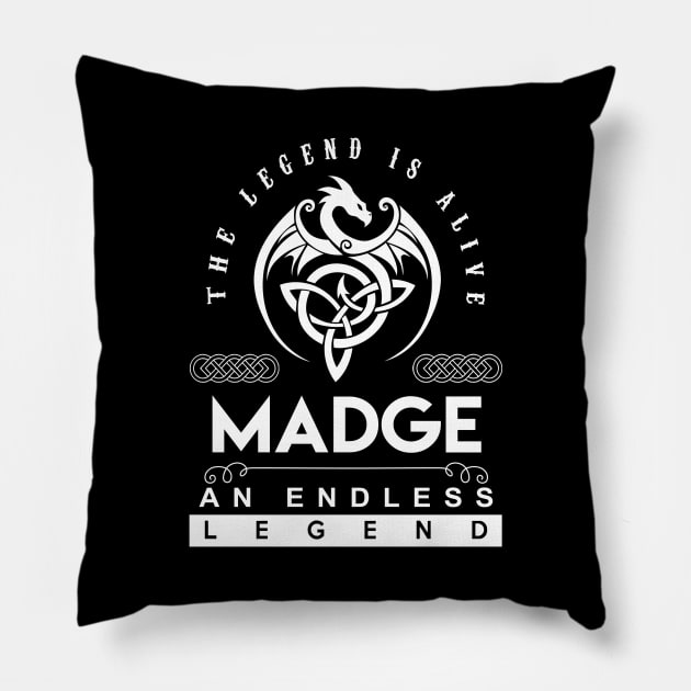 Madge Name T Shirt - The Legend Is Alive - Madge An Endless Legend Dragon Gift Item Pillow by riogarwinorganiza