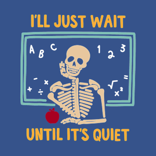 I'll Just Wait Until Quiet 2 T-Shirt