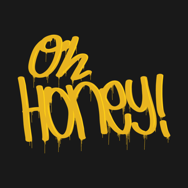 Oh, Honey! w/o hashtag by Commander In Keef