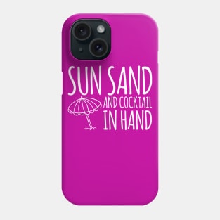 Sun Sand And Cocktail In Hand Beach Drinking Phone Case