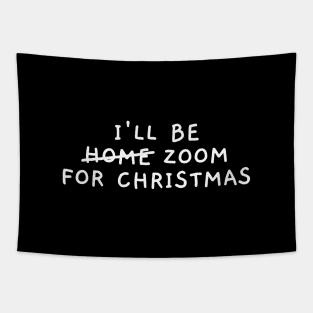 I'll Be Zoom For Christmas (Dark) Tapestry