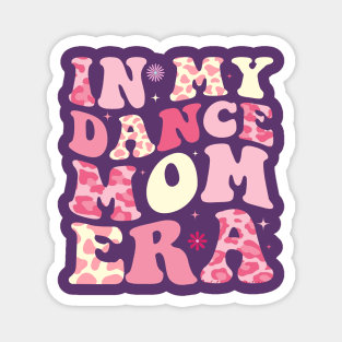 In My Dance Mom Era Magnet