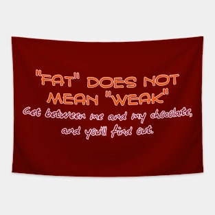 "Fat" does not mean "weak" Tapestry